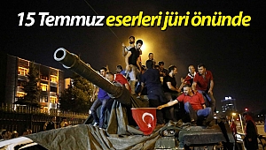 15 Temmuz eserleri jüri önünde