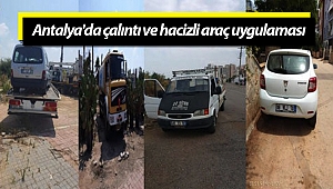 Antalya'da çalıntı ve hacizli araç uygulaması