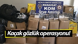 Antalya'da kaçak gözlük operasyonu!