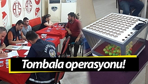 Antalya'da tombala operasyonu!