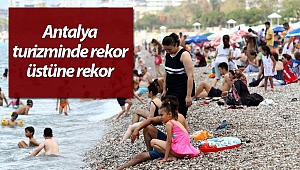 Antalya turizminde rekor üstüne rekor
