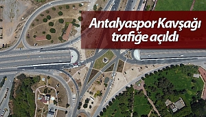 Antalyaspor Kavşağı trafiğe açıldı