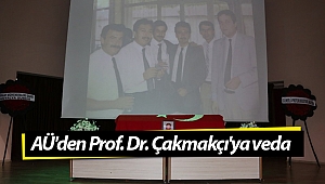 AÜ'den Prof. Dr. Çakmakçı'ya veda