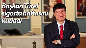 Başkan Türel sigorta haftasını kutladı