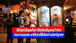 Büyükşehir Belediyesi’nin ramazan etkinlikleri sürüyor