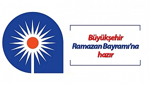 Büyükşehir Ramazan Bayramı’na hazır