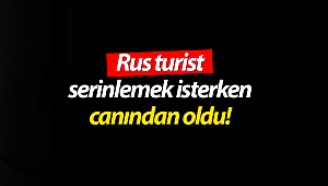 Denizde boğulma tehlikesi geçiren Rus turist öldü!