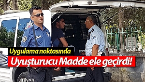 Manavgat'ta şok uygulamada Uyuşturucu madde ele geçirildi!