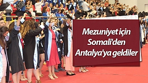 Mezuniyet için Somali'den Antalya'ya geldiler