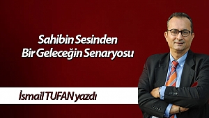 Sahibin Sesinden Bir Geleceğin Senaryosu