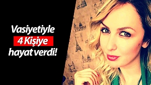 Vasiyetiyle 4 kişiye hayat, 2 kişiye ışık oldu!