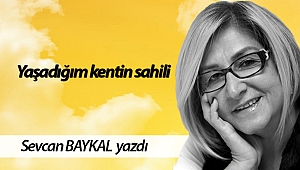 Yaşadığım kentin sahili