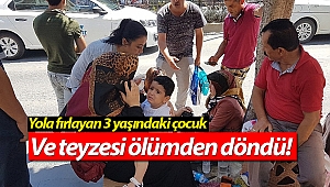 Yola fırlayan 3 yaşındaki çocuk ve teyzesi ölümden döndü!