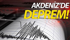 Akdeniz'de korkutan deprem! 