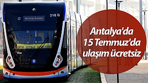Antalya'da 15 Temmuz'da ulaşım ücretsiz