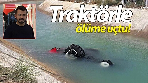 Antalya'da traktör su kanalına devrildi: 1 ölü!