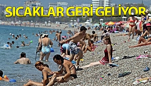 Antalya'ya kavurucu sıcaklar geri geliyor