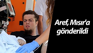 Aref, Mısır'a gönderildi