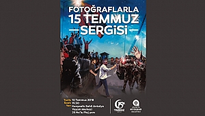 “Fotoğraflarla 15 Temmuz” Sergisi açılacak