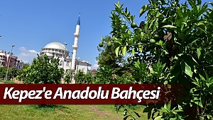 Kepez'e Anadolu Bahçesi
