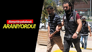 Mersin'de aranıyordu, Alanya'da yakalandı!