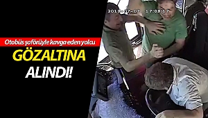 Otobüs şoförüyle kavga eden yolcu gözaltına alındı! (Videolu)