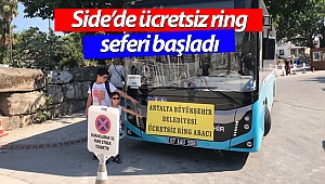 Side’de ücretsiz ring seferi başladı