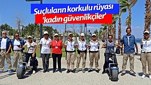 Suçluların korkulu rüyası 'kadın güvenlikçiler'