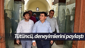 Tütüncü, deneyimlerini paylaştı