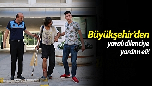 Yaralı dilencilere Büyükşehir sahip çıkıyor