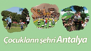 Antalya’nın çocukları şanslı olacak