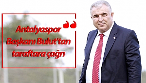 Antalyaspor Başkanı Bulut'tan taraftara çağrı