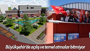 Büyükşehir’de açılış ve temel atma törenleri