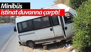 Minibüs istinat duvarına çarparak durabildi!