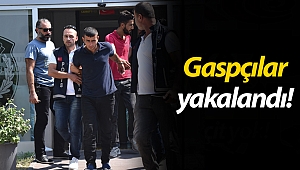 O gaspçılar yakalandı!