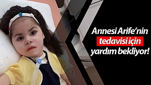 SMA hastası Arife'nin annesi yardım kampanyasına destek istiyor!