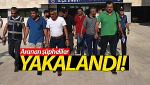 Aranan şüpheliler yakalandı!