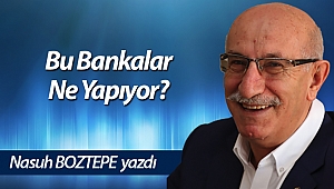 Bu Bankalar Ne Yapıyor?