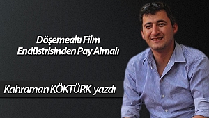 Döşemealtı Film Endüstrisinden Pay Almalı