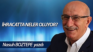 İHRACATTA  NELER OLUYOR?