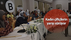 Kadın çiftçilerin yarışı sürüyor