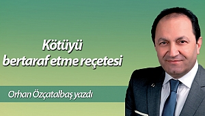 Kötüyü bertaraf etme reçetesi