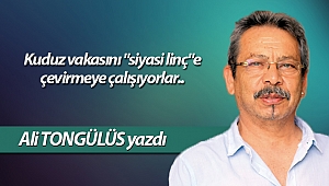 Kuduz vakasını “siyasi linç”e çevirmeye çalışıyorlar..