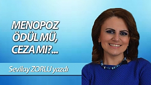 MENOPOZ ÖDÜL MÜ, CEZA MI?...