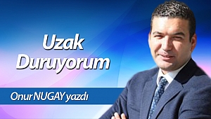 Uzak Duruyorum