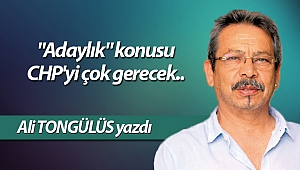 “Adaylık” konusu CHP’yi çok gerecek..