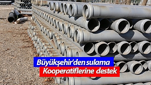 Büyükşehir'den sulama Kooperatiflerine destek