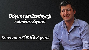 Döşemealtı Zeytinyağı Fabrikası Ziyaret