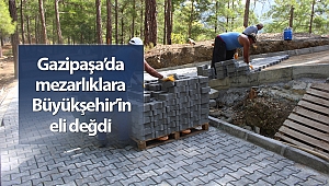Gazipaşa'da mezarlıklara Büyükşehir'in eli değdi