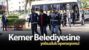 Kemer Belediyesine yolsuzluk operasyonu!